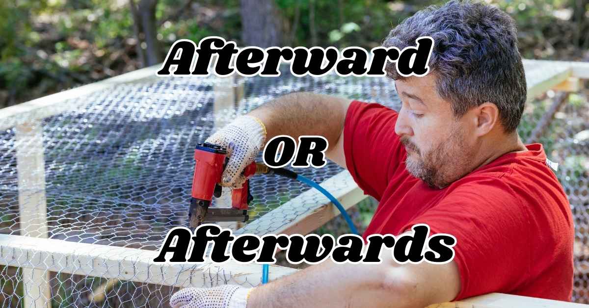 Afterwards or Afterward