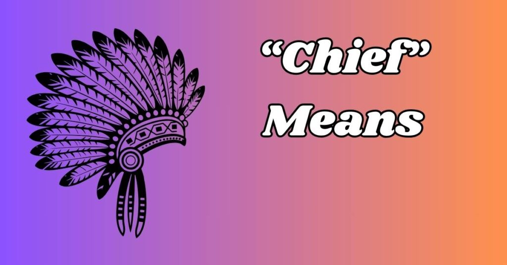 What Does Chief Mean