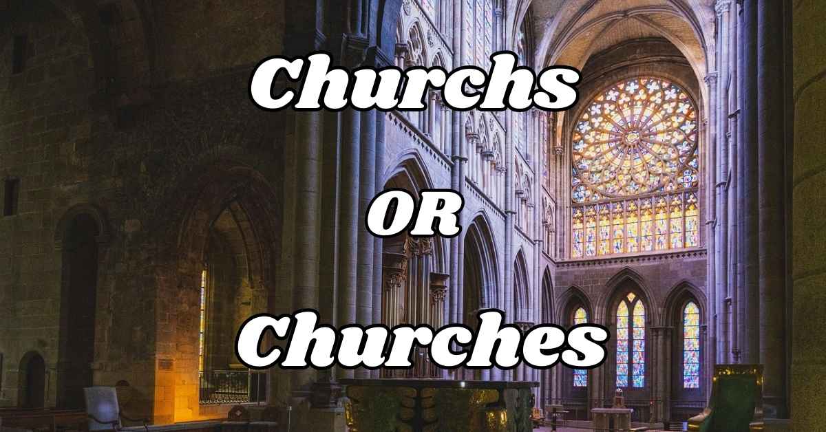 Churchs or Churches