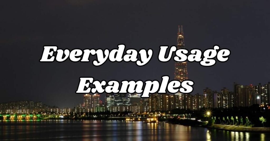 Everyday Usage Examples