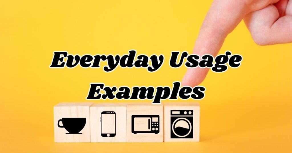 Everyday Usage Examples