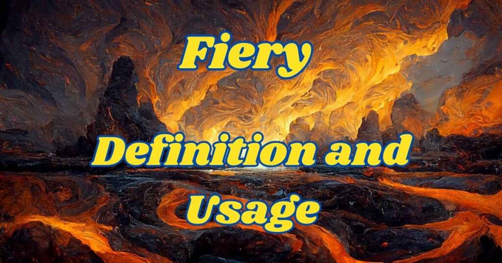 Fiery Definition and Usage