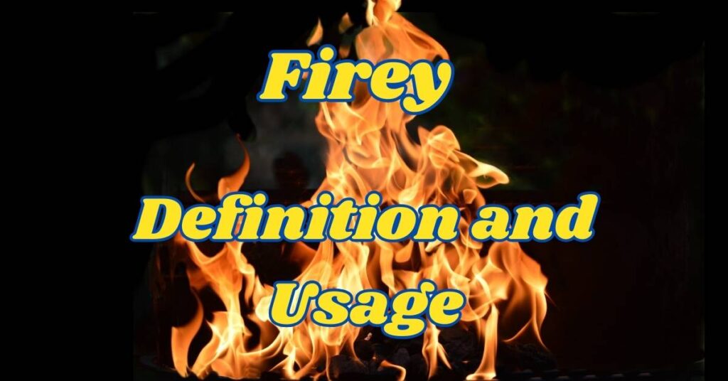 Firey Definition and Usage