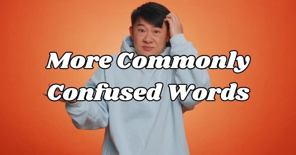 More Commonly Confused Words