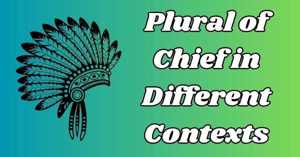 Plural of Chief in Different Contexts