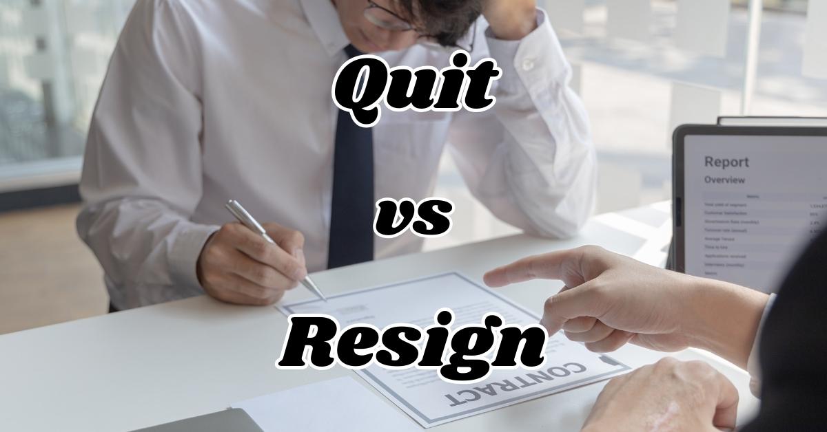 Quit vs Resign