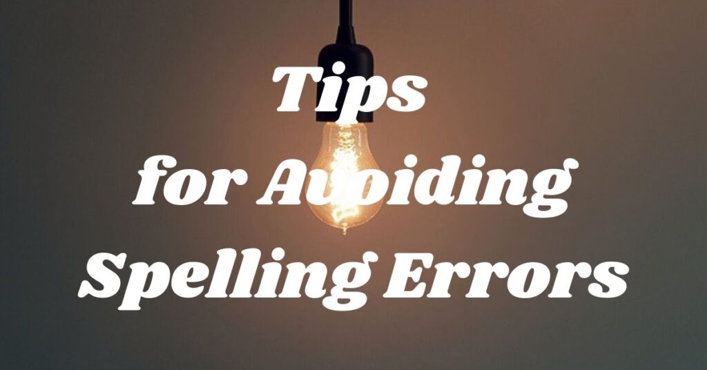 Tips for Avoiding Spelling Errors