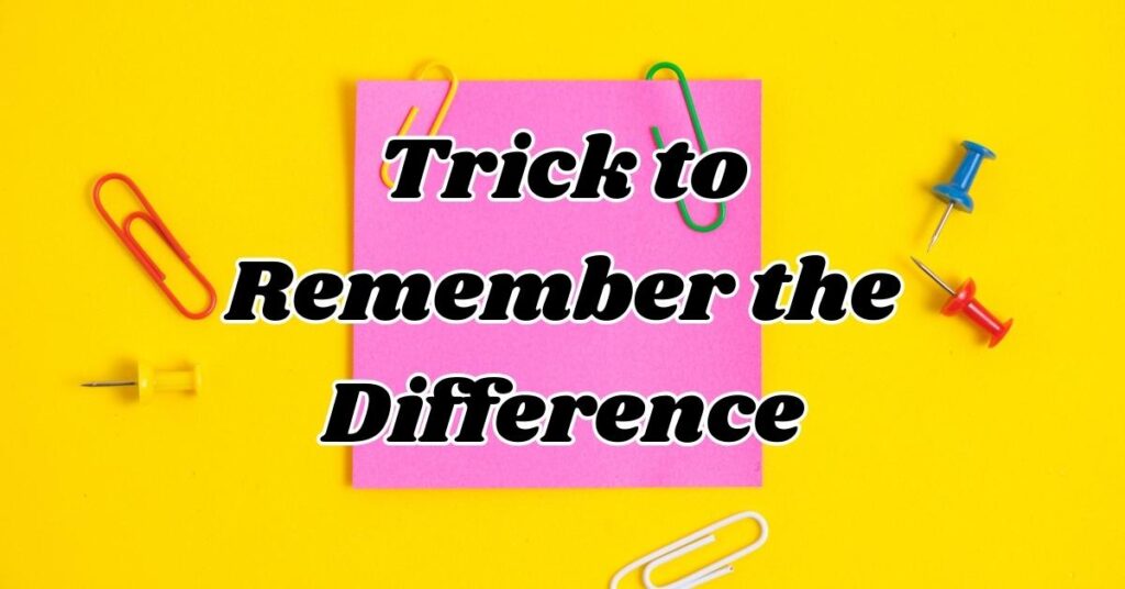 Trick to Remember the Difference