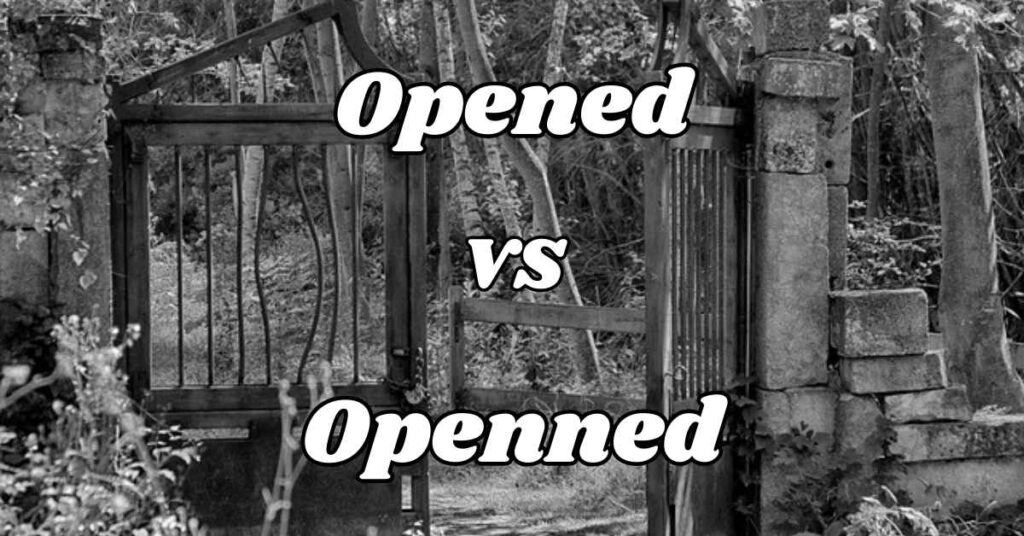 Understanding Opened vs Openned