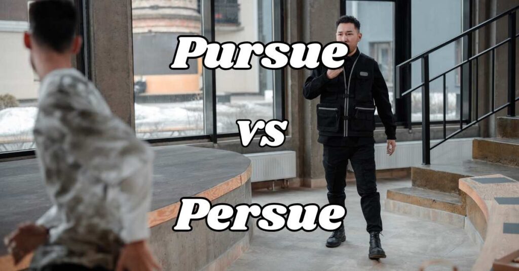 Understanding Pursue vs Persue