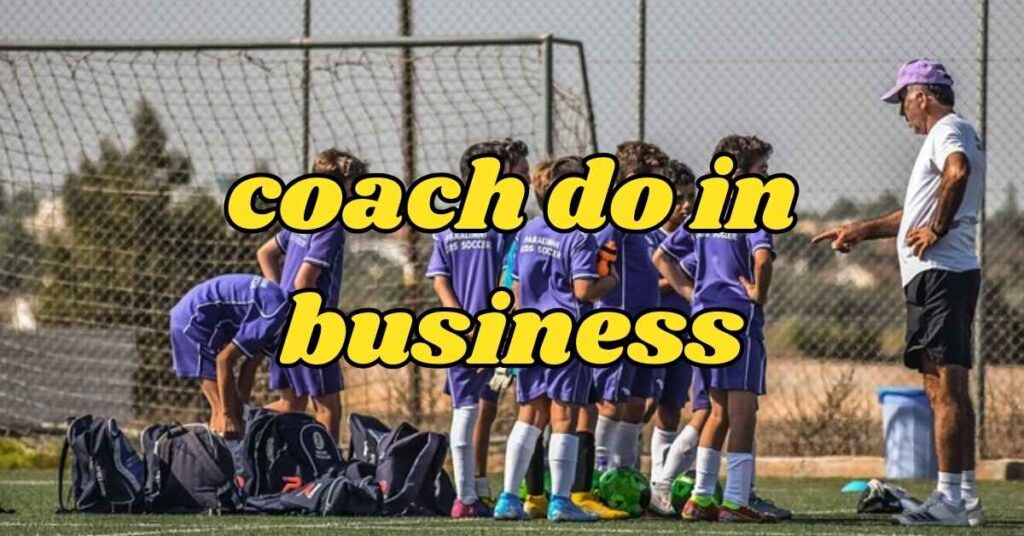 What does a coach do in business