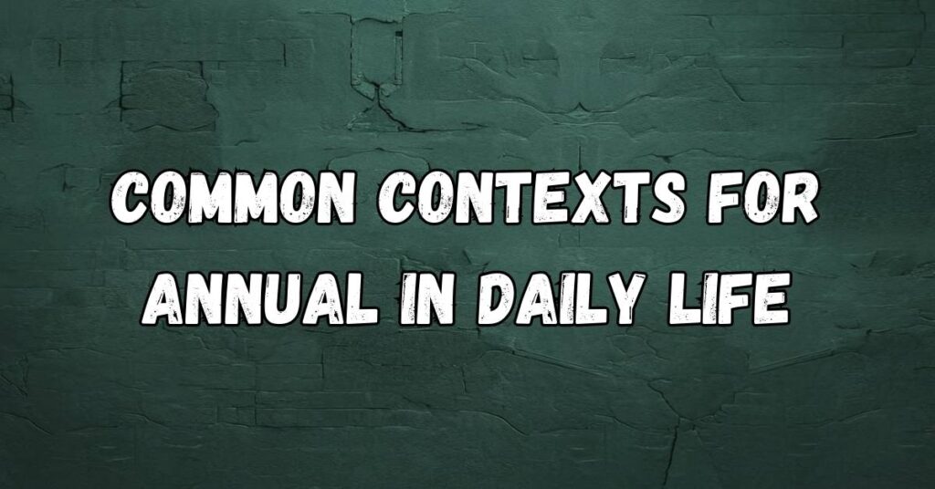 common-contexts-for-annual-in-daily-life