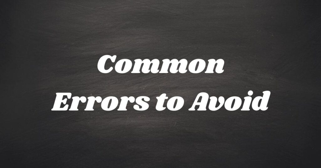 Common Errors to Avoid