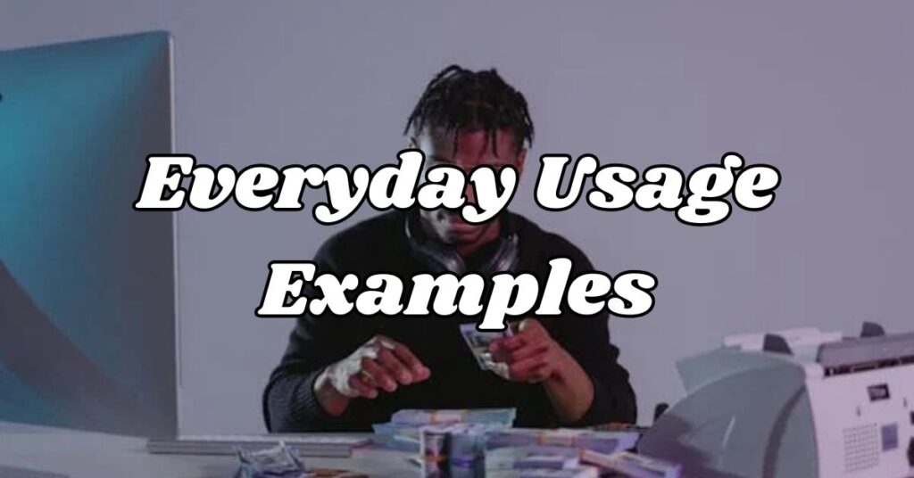 Everyday Usage Examples