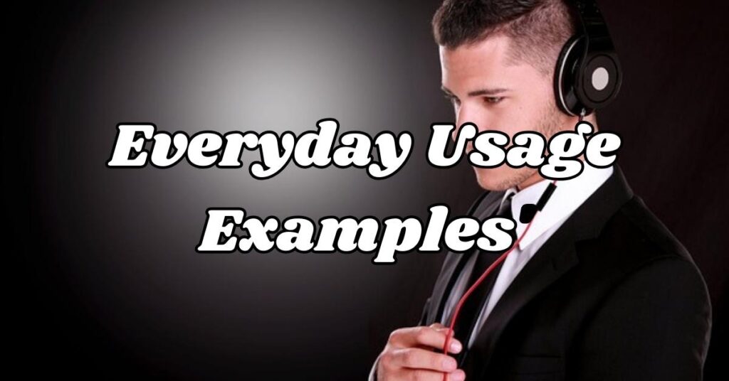 Everyday Usage Examples