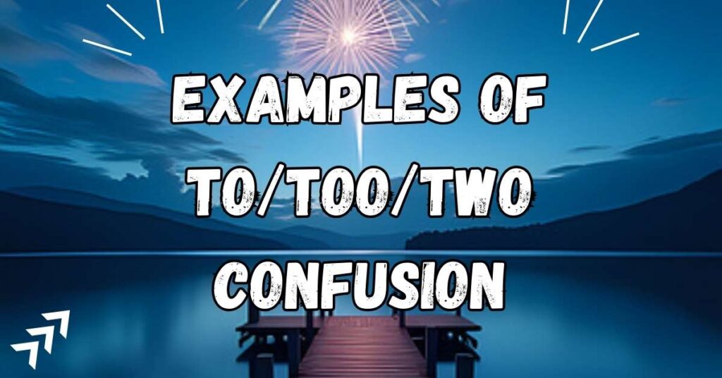 examples-of-to-too-two-confusion