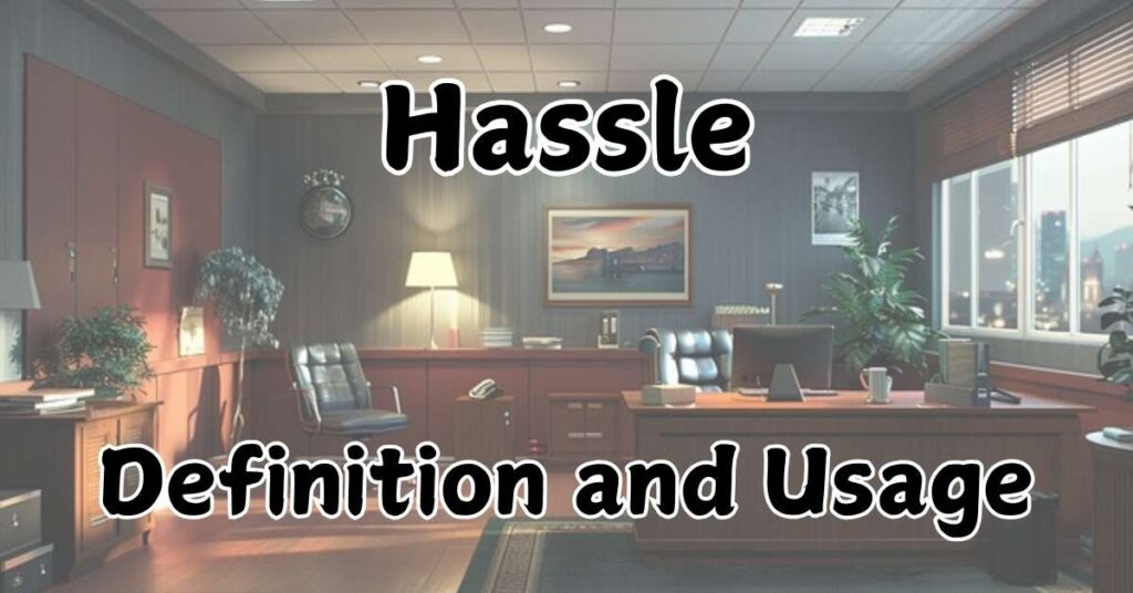 hassle-definition-and-usage