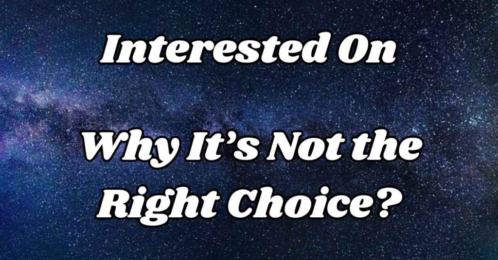 interested-on-why-its-not-the-right-choice