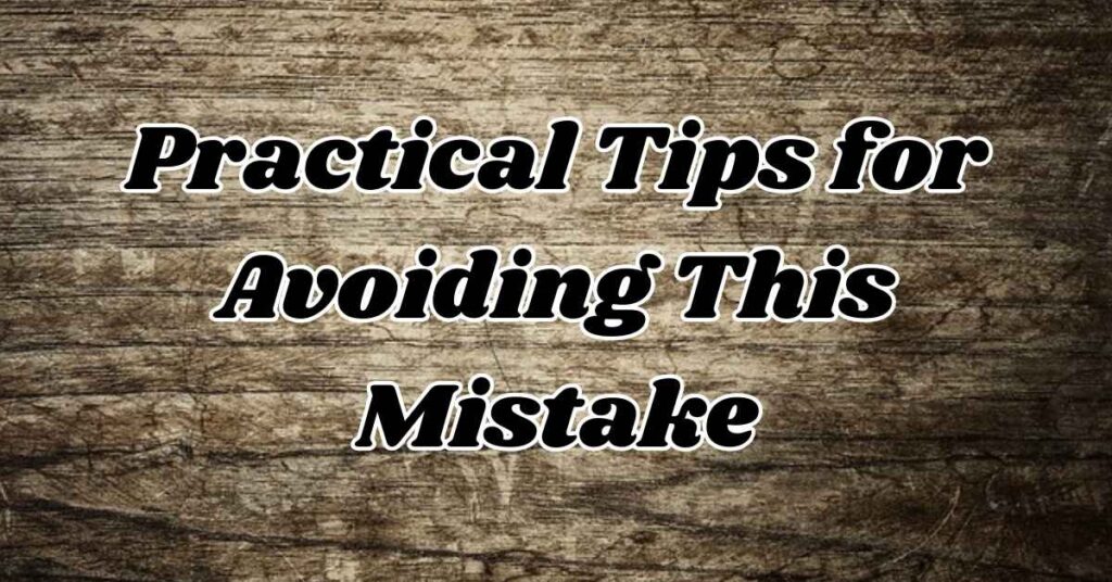 practical-tips-for-avoiding-this-mistake