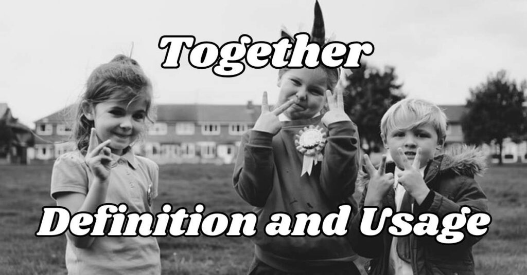 Together: Definition and Usage