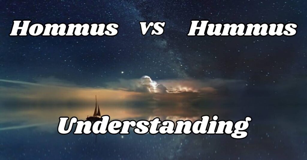 understanding-hommus-vs-hummus 