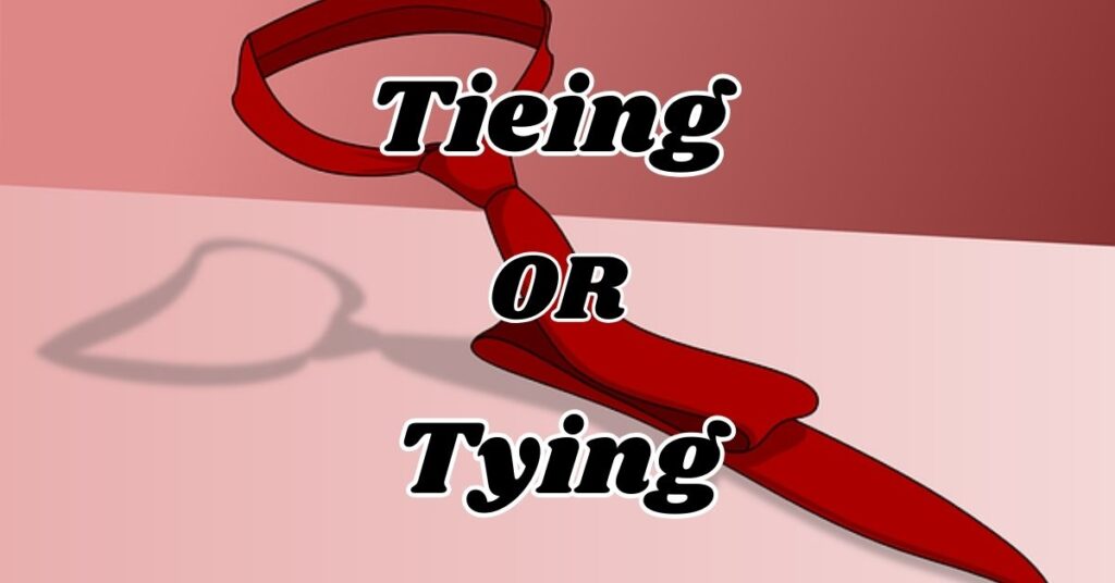 understanding-tieing-or-tying