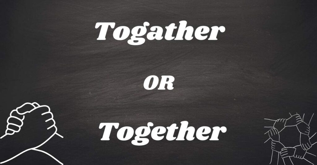 Understanding Togather or Together