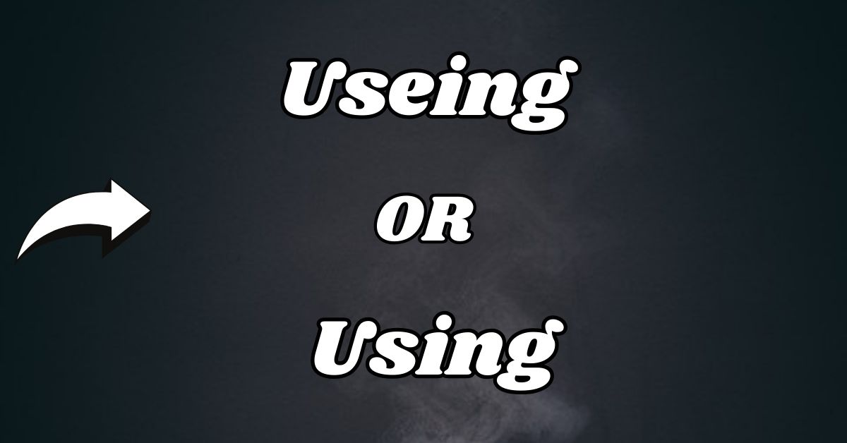 useing-or-using