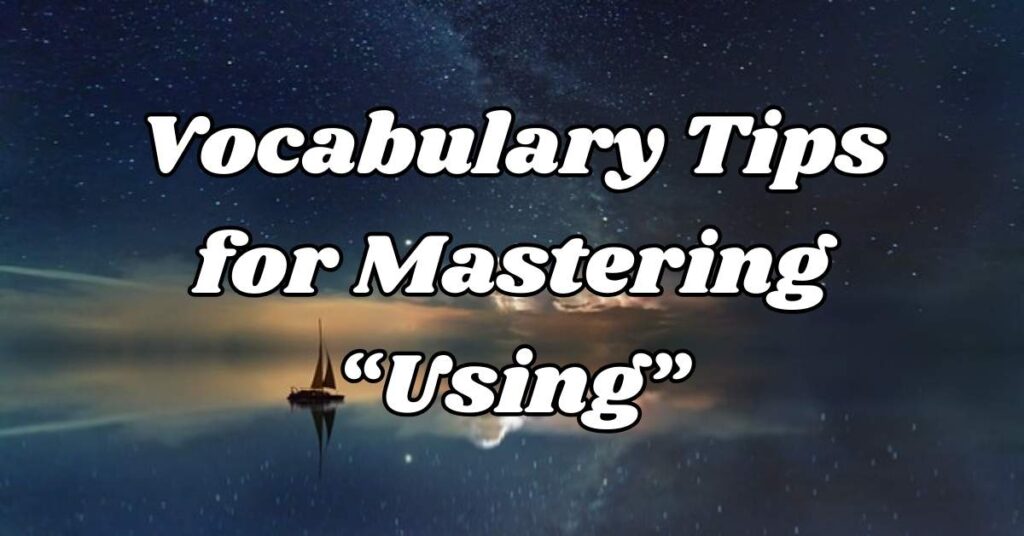 vocabulary-tips-for-mastering-using