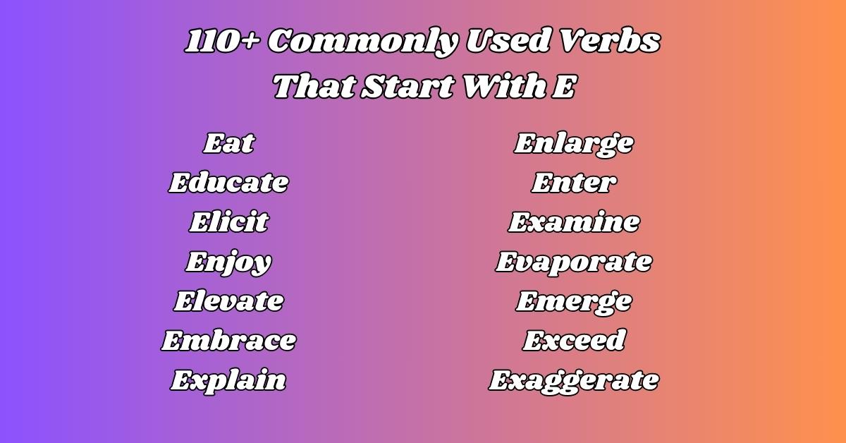 110+ Commonly Used Verbs That Start With E