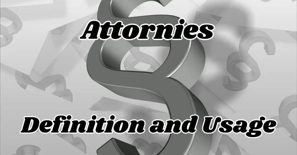 Attornies: Definition and Usage