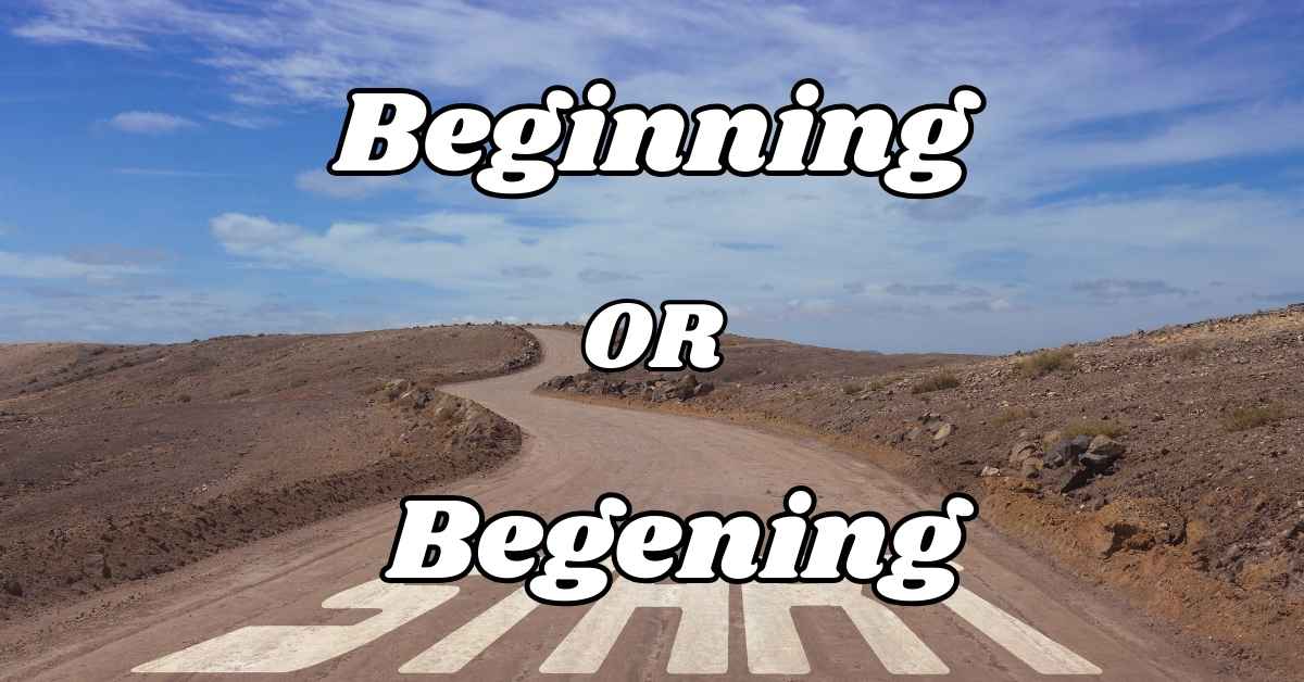 Beginning or Begening