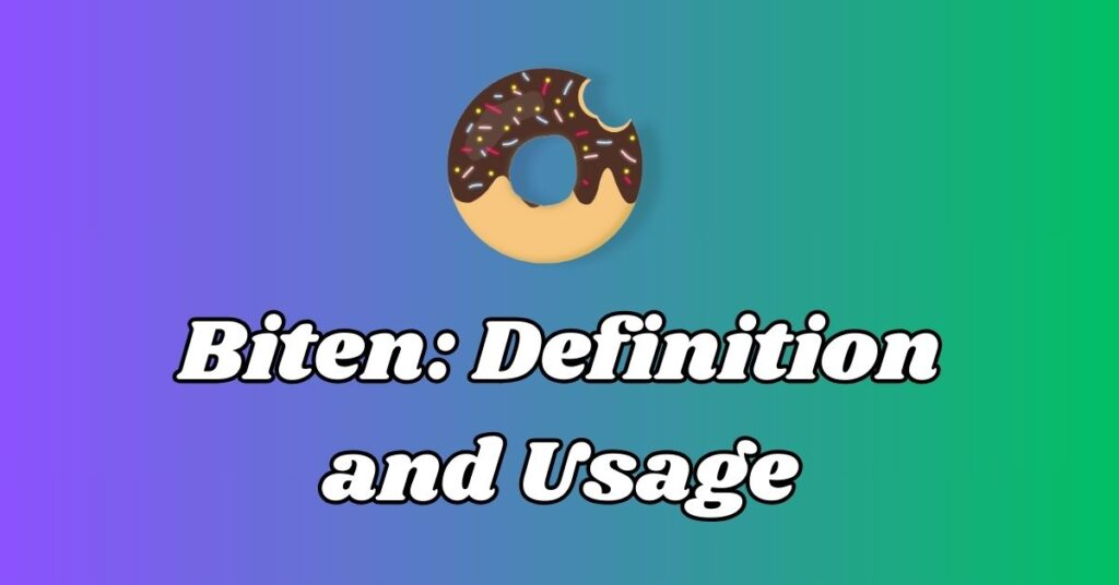 Biten Definition and Usage