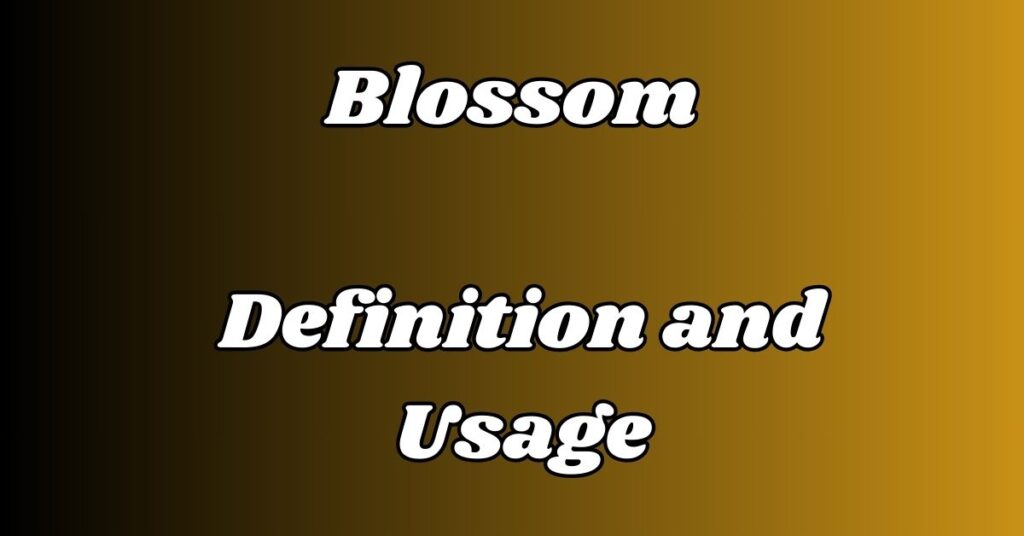 Blossom Definition and Usage