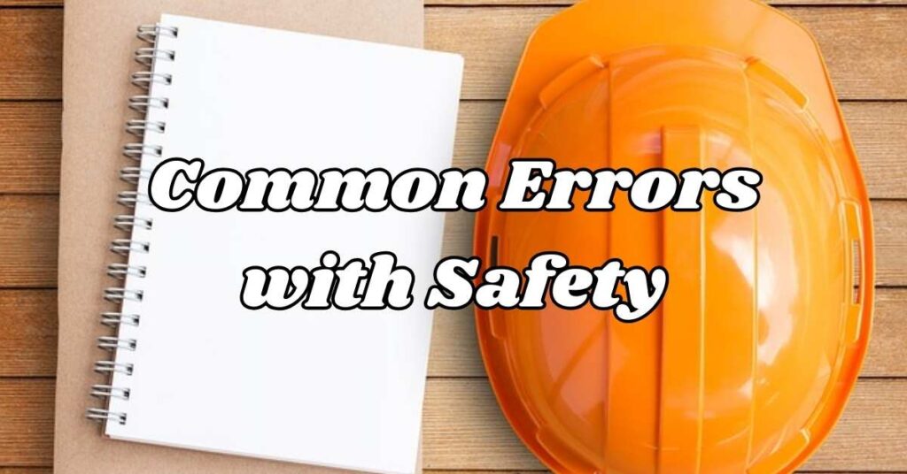 Common Errors with Safety