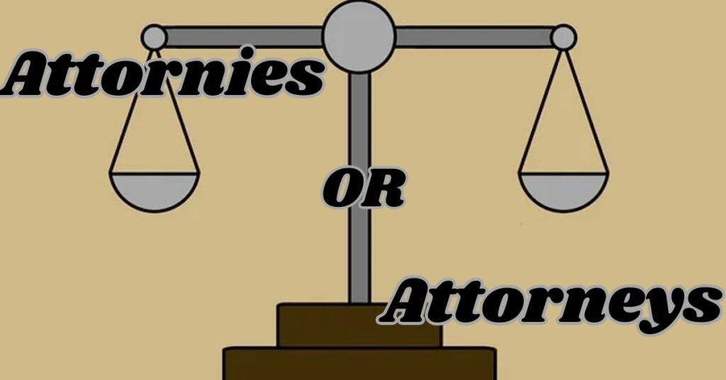 Difference Between Attornies and Attorneys