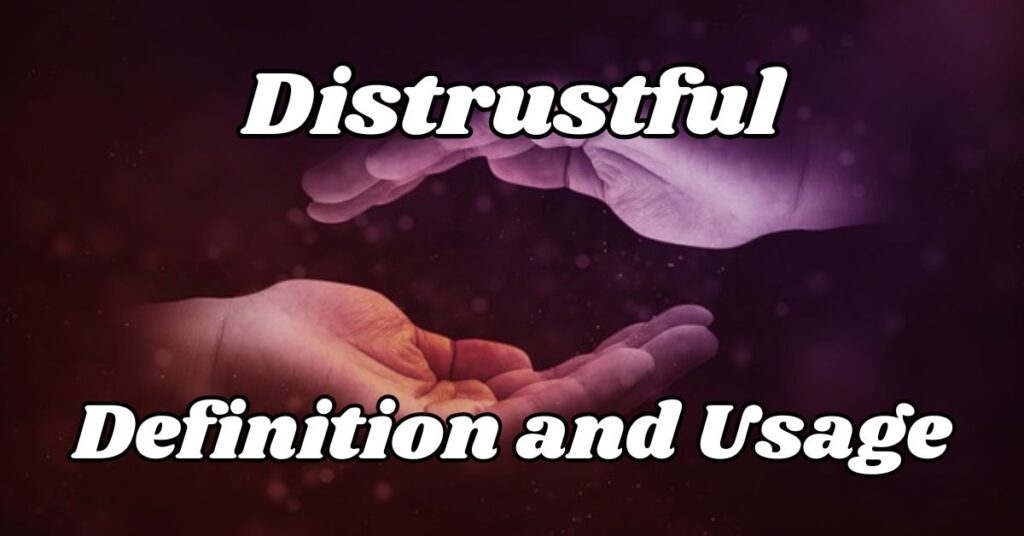 Distrustful Definition and Usage