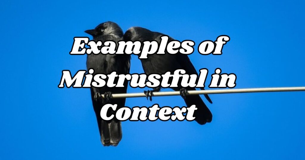 Examples of Mistrustful  in Context