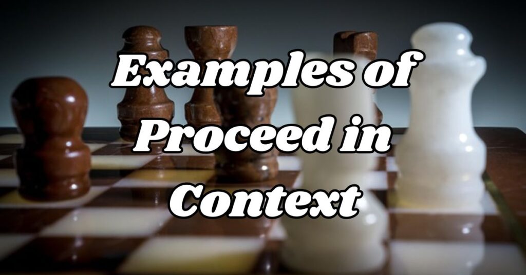 Examples of Proceed  in Context