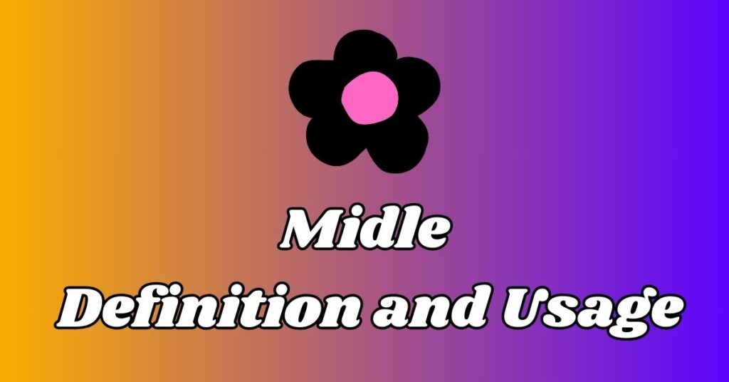 Midle Definition and Usage