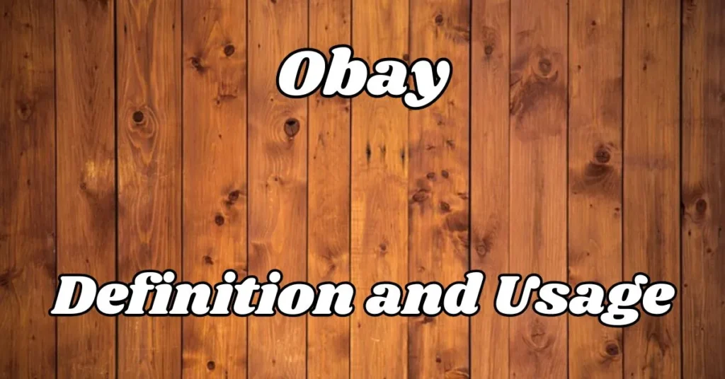 Obay Definition and Usage