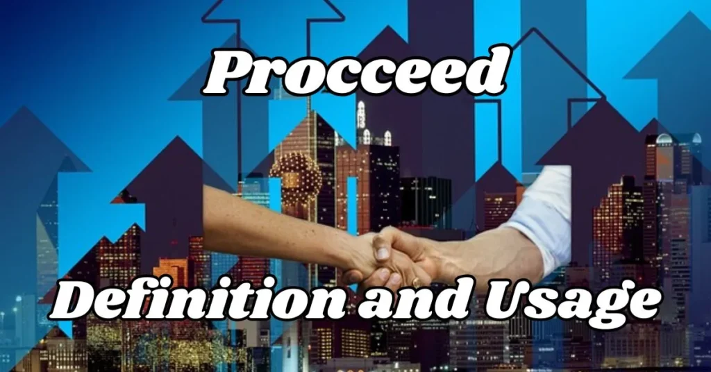 Procceed Definition and Usage