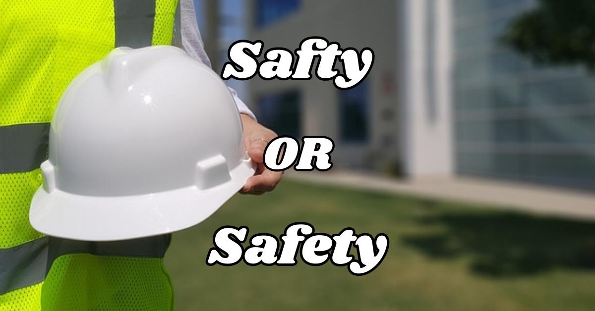 Safty or Safety