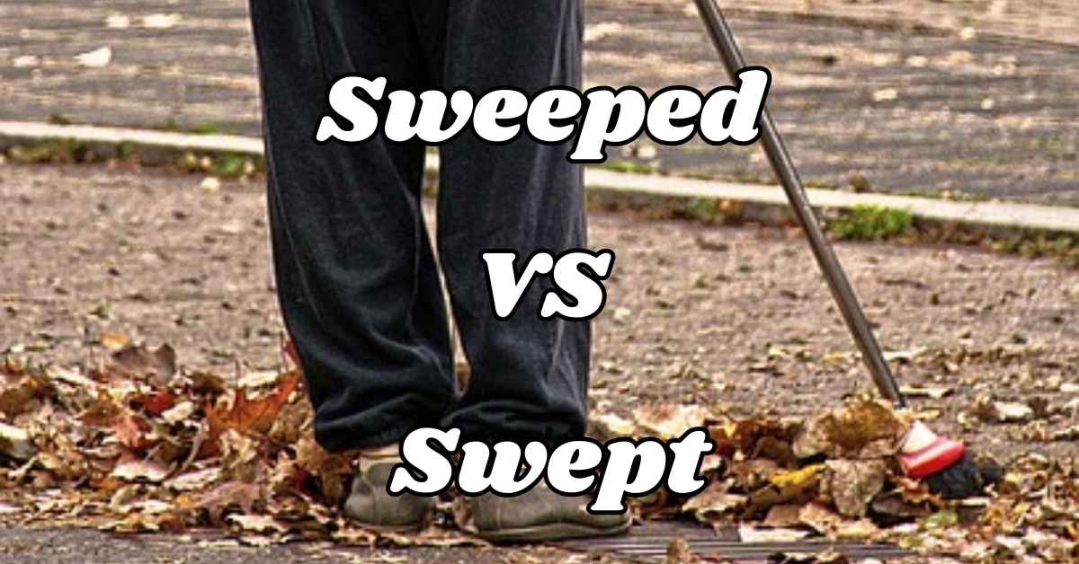 Sweeped Vs Swept