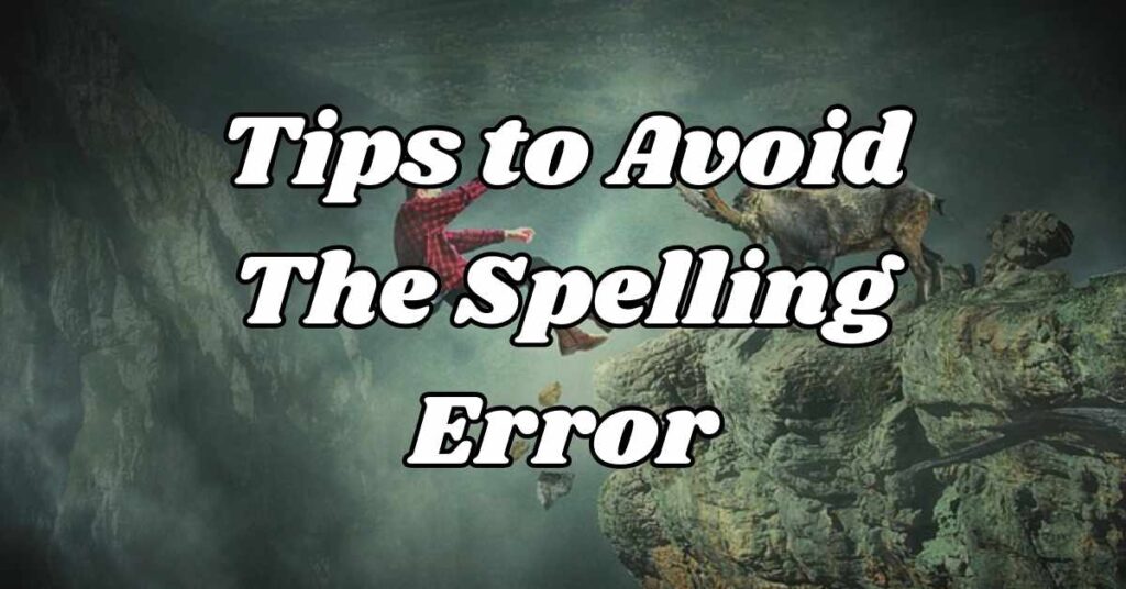 Tips to Avoid The Spelling Error