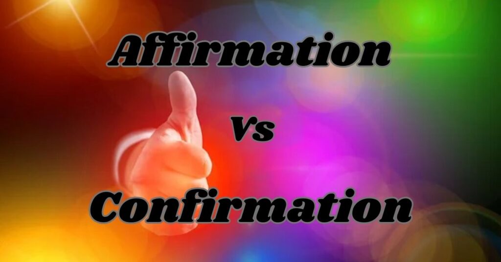 Understanding Affirmation vs Confirmation