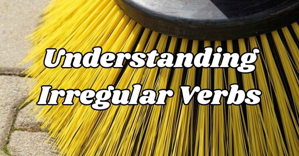 Understanding Irregular Verbs