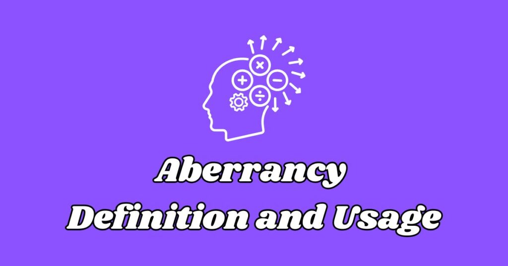 Aberrancy Definition and Usage