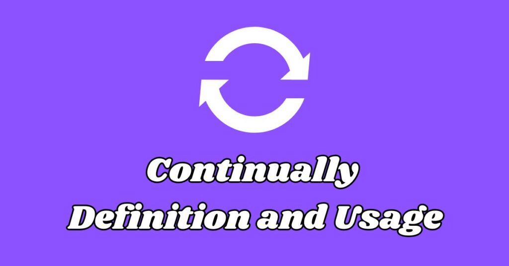 Continually Definition and Usage