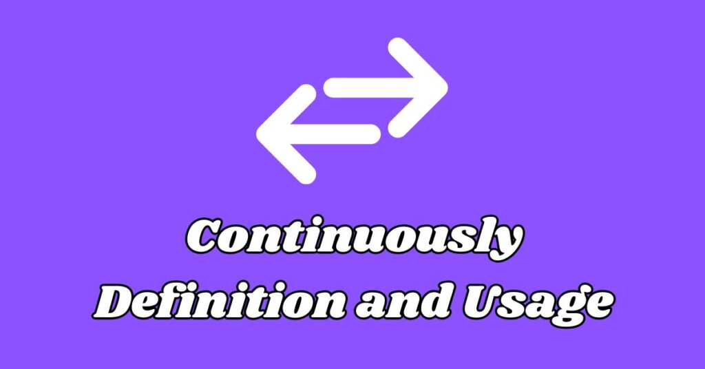 Continuously Definition and Usage